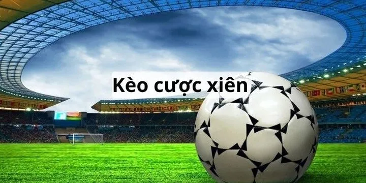 Khám phá tất tần tật về Kèo xiên bóng đá